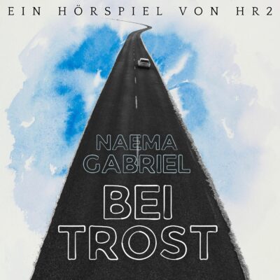 Naema Gabriel – Bei Trost | hr2 Hörspiel
