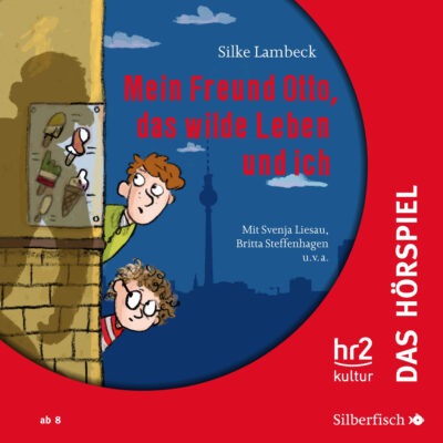 Silke Lambeck – Mein Freund Otto, das wilde Leben und ich | Das Hörspiel