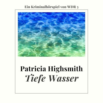 Patricia Highsmith – Tiefe Wasser | WDR 3 Krimi
