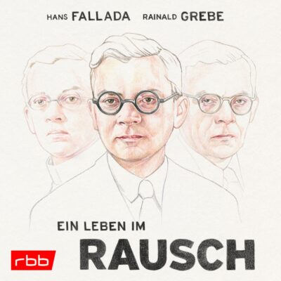 Rainald Grebe und Tilla Kratochwil – Fallada. Ein Leben im Rausch | rbbKultur Hörspiel-Serie