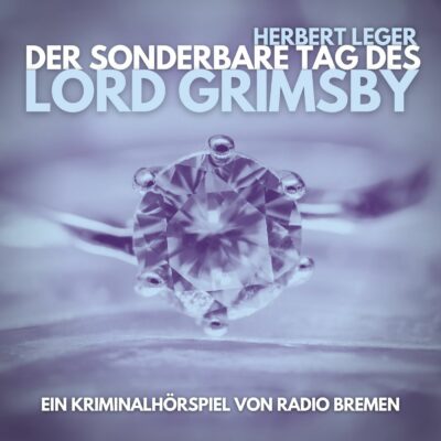 Herbert Leger – Der sonderbare Tag des Lord Grimsby | Radio Bremen Krimi-Klassiker