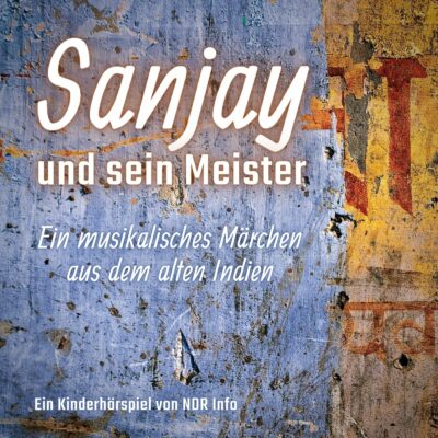 Sanjay und sein Meister –  Ein Märchen aus dem alten Indien | Mikado Hörspiel