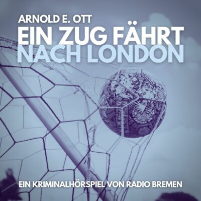 Arnold E. Ott – Ein Zug fährt nach London | Radio Bremen Krimi-Klassiker
