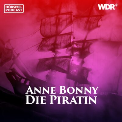 Anne M. Keßel – Anne Bonny. Die Piratin | WDR Hörspiel-Podcast