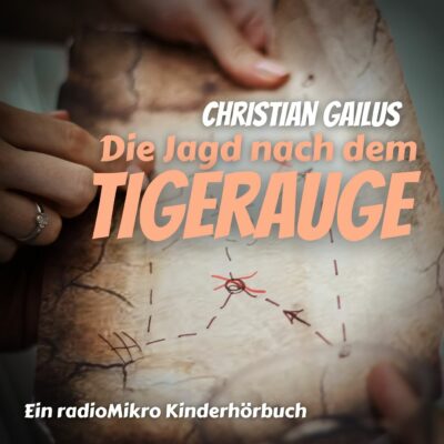 Christian Gailus – Die Jagd nach dem Tigerauge | radioMikro Hörbuch