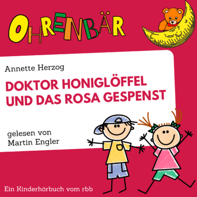 Annette Herzog – Doktor Honiglöffel und das rosa Gespenst | Ohrenbär