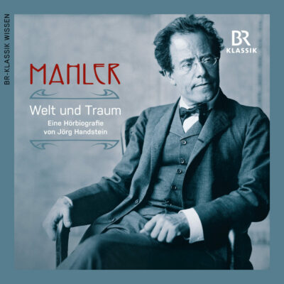 Gustav Mahler – Welt und Traum. Eine Hörbiographie | BR-KLASSIK WISSEN