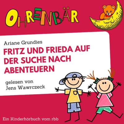 Ariane Grundies – Fritz und Frieda auf der Suche nach Abenteuern | Ohrenbär