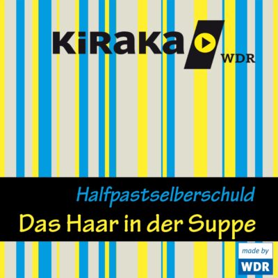 Halfpast Selberschuld – Das Haar in der Suppe | WDR Kinderhörspiel