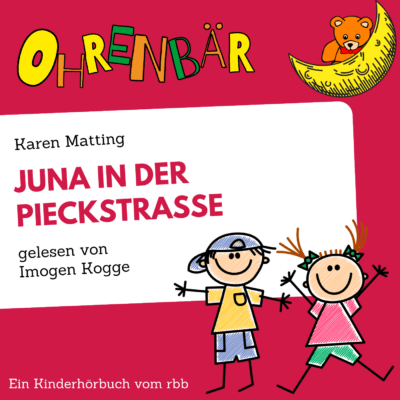 Karen Matting – Juna in der Pieckstraße | Ohrenbär