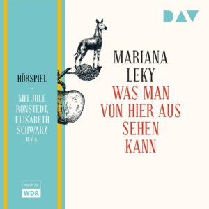 Mariana Leky – Was man von hier aus sehen kann