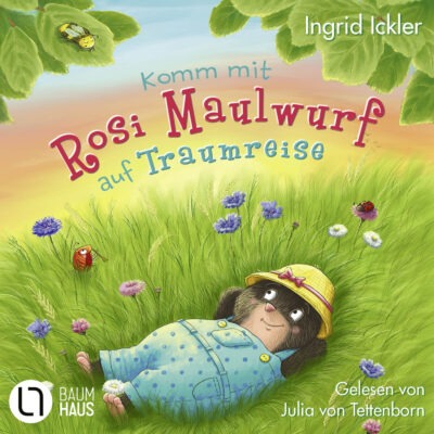 Ingrid Ickler – Komm mit Rosi Maulwurf auf Traumreise
