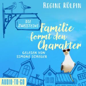 Regine Kölpin – Die Zweisteins. Familie formt den Charakter