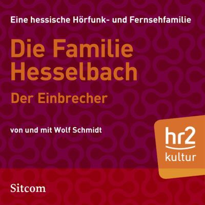 Wolf Schmidt – Familie Hesselbach. Der Einbrecher | HR Hörspiel